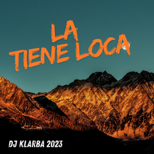 La tiene loca by Dj KLARNA 2023