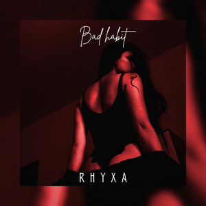 Bad Habit by RHYXA