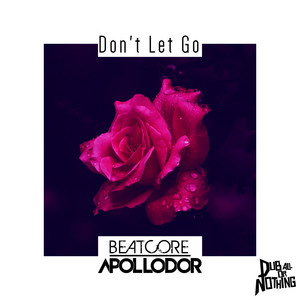 Don't Let Go by Beatcore, Ashley Apollodor