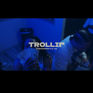 TROLLIN by Thoroughbred, Lil Tae