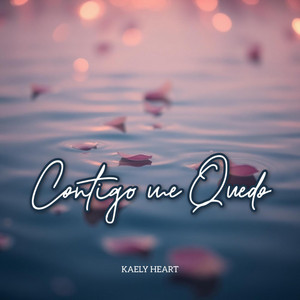 CONTIGO ME QUEDO by KAELY HEART