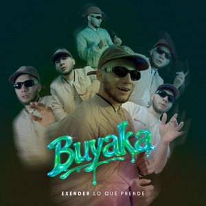BuYaKa by Exender Lo Que Prende