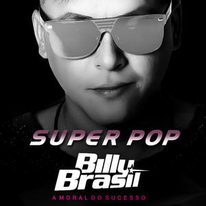 Billy Brasil - Super Pop (feat. Banda Tecno e Cia)