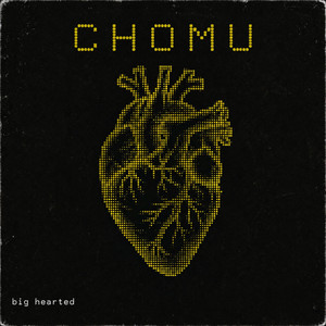Big Hearted by CHOMU
