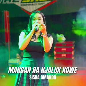 Siska Amanda - MANGAN RA NJALUK KOWE
