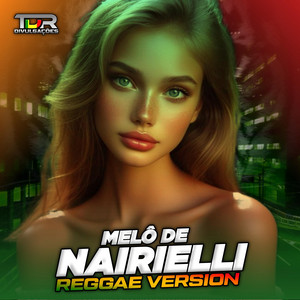 TDR DIVULGAÇÕES - Melô De Nairielli (Reggae Version)
