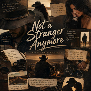 Not A Stranger Anymore by RUSTIC DRIFTER