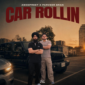Car Rollin by Parveer Sran, Am4npreet, R Vee