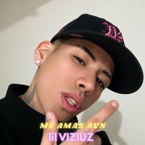 ME AMAS AUN by lil VIZIUZ