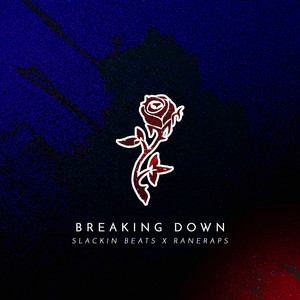 Breaking Down by Slackin Beats, RaneRaps