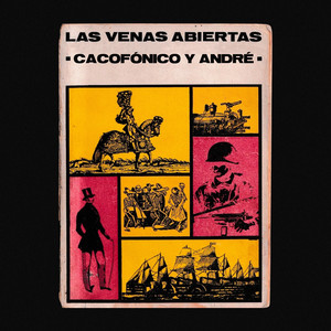 Las Venas Abiertas by ANDRE, Cacofónico