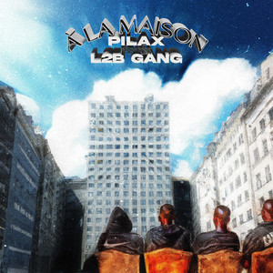 À la maison by Pilax, L2B Gang