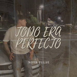 Todo era perfecto by Nova Pulse