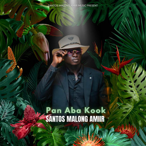 Santos Malong Amiir - Pan Aba Kook