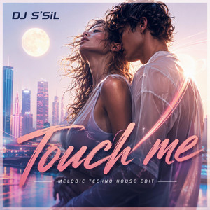 Touch me - Melodic Techno House Edit by DJ S'SiL