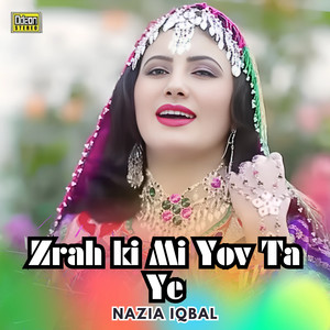 Nazia Iqbal - Zrah ki Mi Yov Ta Ye