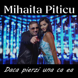 Mihaita Piticu - Daca pierzi una ca ea