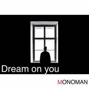 Dream on You by Monoman