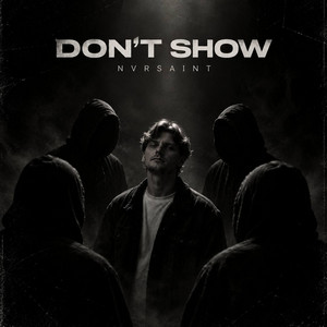 DON'T SHOW by NVRSAINT