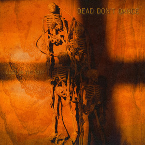 Dead Don't Dance by Lost in the City