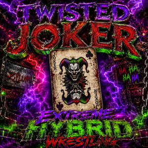 TWISTED JOKER by Extreme Hybrid Wrestling