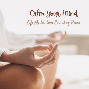 Calm Your Mind: Lofi Meditation Sound of Peace album