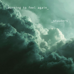 learning to feel again by STUUDERS