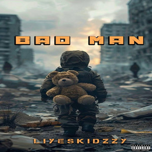 BAD MAN by Liyeskidzzy