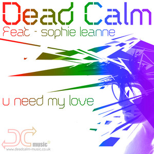 U Need My Love (feat. Sophie Leanne) - Vocal by Dead Calm, Sophie Leanne