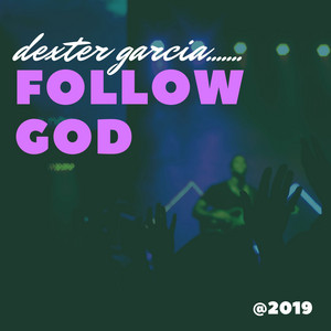 Dexter Garcia - Follow God