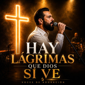 Hay Lágrimas Que Dios Sí Ve by Voces de Adoración