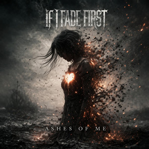 Ashes of Me by If I Fade First