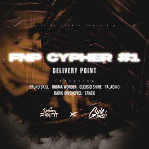 Delivery Point - Chypher FNP 1 (feat. Bruno Skill, Inigma Wonder, Cléusio Shine, Dário Invencível, Crack & Paladino)