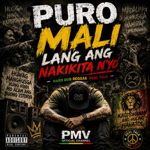 PURO MALI LANG ANG NAKIKITA NYO - Real Talk, Dub Reggae by PMV OFFICIAL CHANNEL