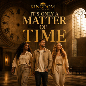 It's only a matter of time by Kingdom Sound