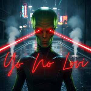 Yo No Lovi by Aliens AREA 51