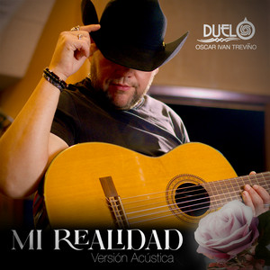 Duelo & Oscar Ivan Treviño - Mi Realidad (Versión Acustica)