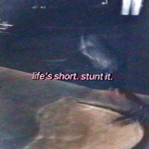 life’s short. stunt it. (jfc) by The Carolyn