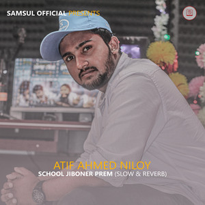 Atif Ahmed Niloy - School Jiboner Prem (Slow & Reverb)
