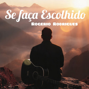 Se faça escolhido by Rogerio Rodrigues