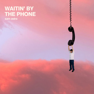 Waitin' by the Phone by Sam Astra