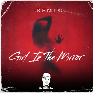 DJ Snow SA - Girl In The Mirror (Remix)