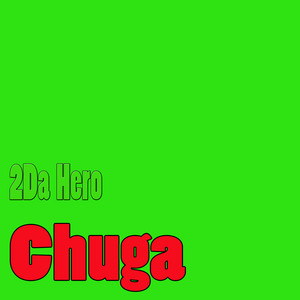 2Da Hero - Chuga