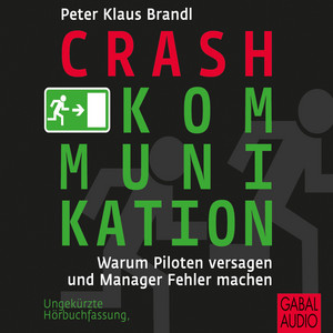 Crash-Kommunikation (Warum Piloten versagen und Manager Fehler machen)