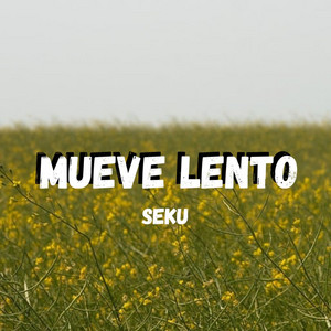 MUEVE LENTO by Seku