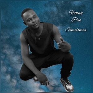 Sometimes by Young Pac