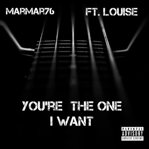 MarMar76 - You're The One I Want (feat. LOUISE)