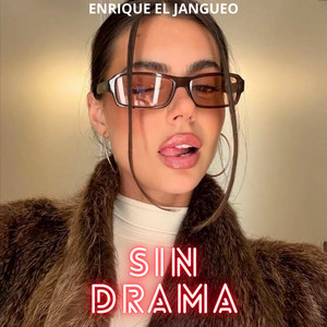 Sin drama by Enrique el Jangueo