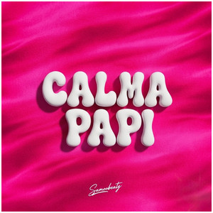 Calma Papi by Samoobeatz
