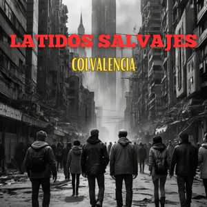 Latidos salvajes by Colvalencia